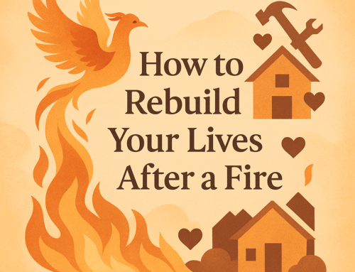 How to Rebuild Your Life After a Fire: A Step-by-Step Guide to Recovery